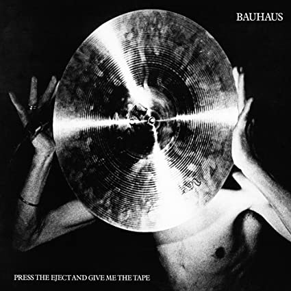 Bauhaus Press the Eject and Give Me the Tape [Import]