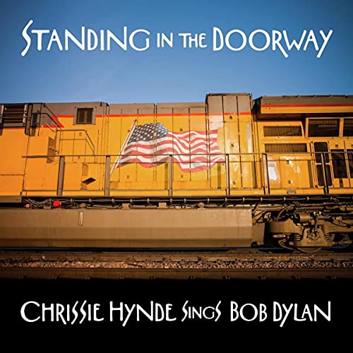 Chrissie Hynde Standing in the Doorway: Chrissie Hynde Sings Bob Dylan