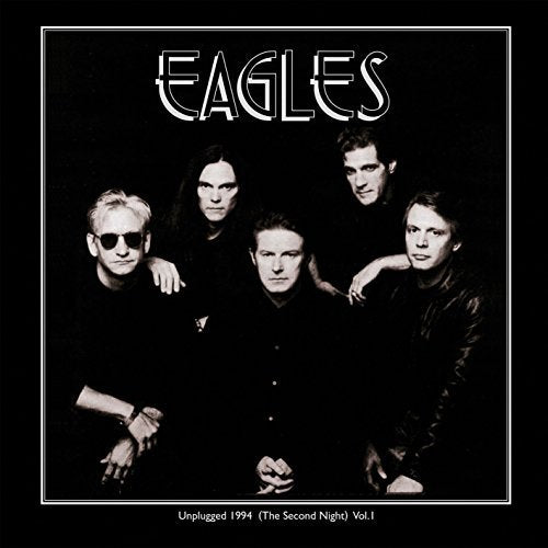 Eagles Unplugged 1994 (the Second Night) Vol 1